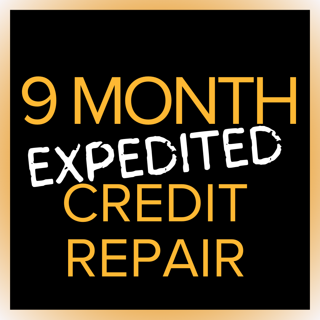 9 MONTH EXPEDITED CREDIT REPAIR